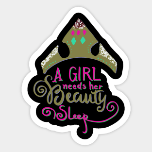 A Girl Needs Her Beauty Sleep Sticker